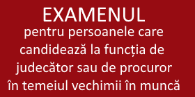 Examenul pentru funcția de judecător sau de procuror în temeiul vechimii în muncă: repartizarea concurenților la testul psihologic