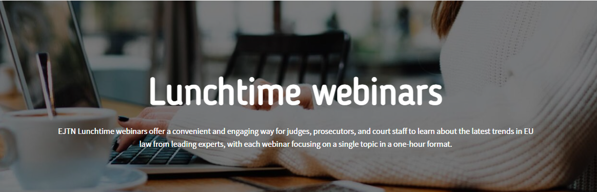 INJ beneficiaries can participate in the Lunchtime Webinar series - EJTN